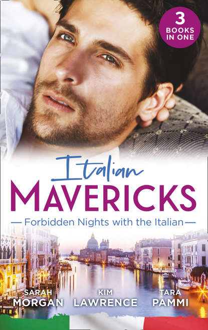 Italian Mavericks: Forbidden Nights With The Italian: The Forbidden Ferrara / Surrendering to the Italian's Command / The Unwanted Conti Bride — Ким Лоренс