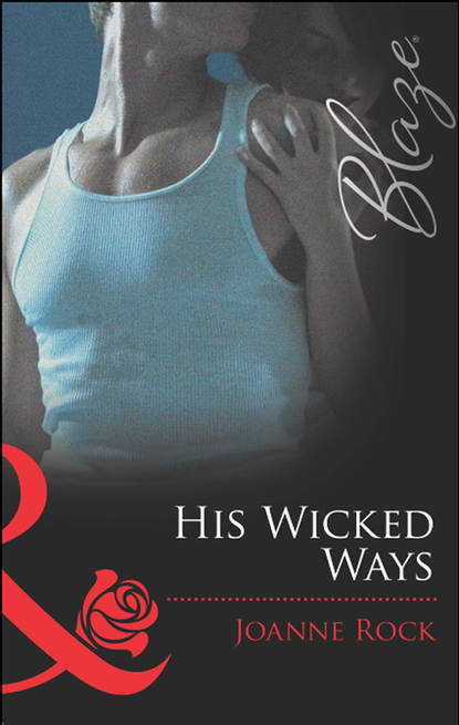 His Wicked Ways — Джоанна Рок