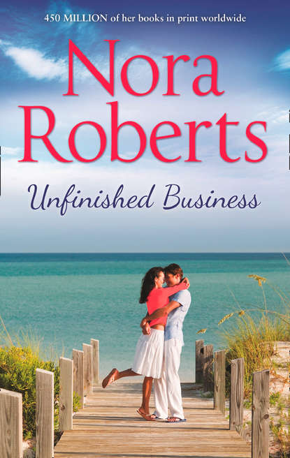 Unfinished Business: the classic story from the queen of romance that you won’t be able to put down — Нора Робертс