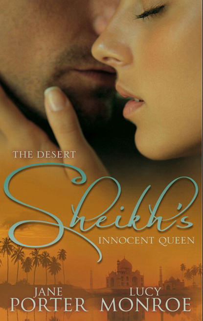 The Desert Sheikh's Innocent Queen: King of the Desert, Captive Bride — Люси Монро