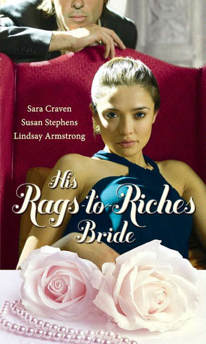 His Rags-to-Riches Bride: Innocent on Her Wedding Night / Housekeeper at His Beck and Call / The Australian's Housekeeper Bride - Сара Крейвен