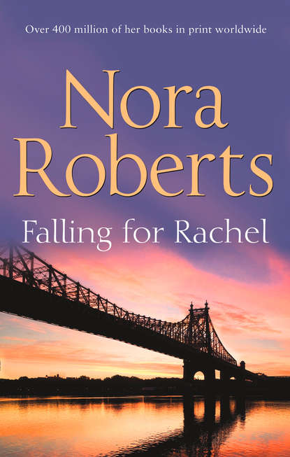 Falling For Rachel: the classic story from the queen of romance that you won’t be able to put down — Нора Робертс