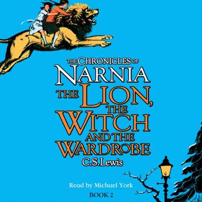 Lion, the Witch and the Wardrobe - Клайв Стейплз Льюис