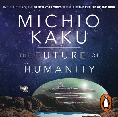 Future of Humanity - Митио Каку