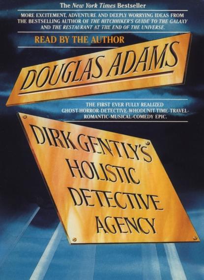 Dirk Gently's Holistic Detective Agency - Дуглас Адамс