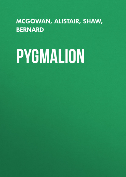 Pygmalion — Бернард Шоу