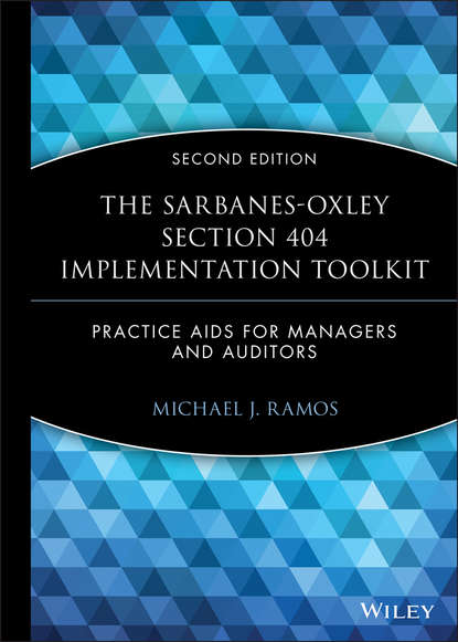 The Sarbanes-Oxley Section 404 Implementation Toolkit - Группа авторов