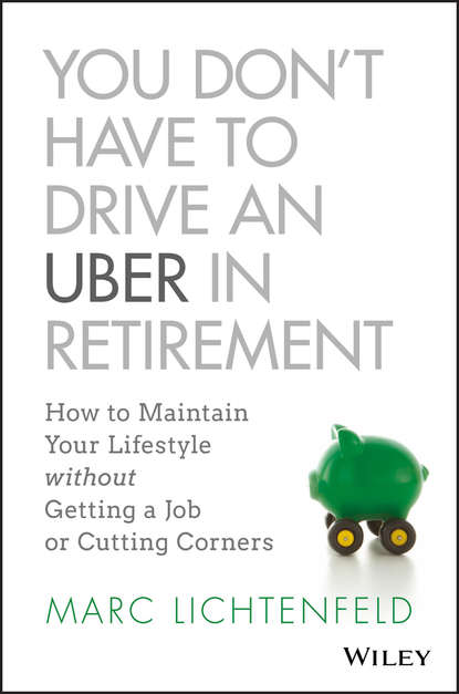 You Don't Have to Drive an Uber in Retirement - Группа авторов