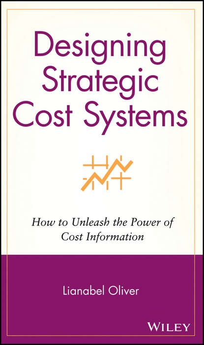 Designing Strategic Cost Systems - Группа авторов