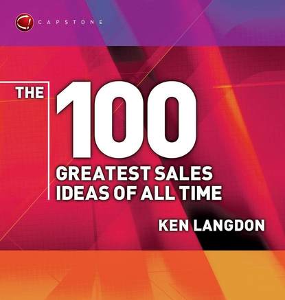 The 100 Greatest Sales Ideas of All Time - Группа авторов