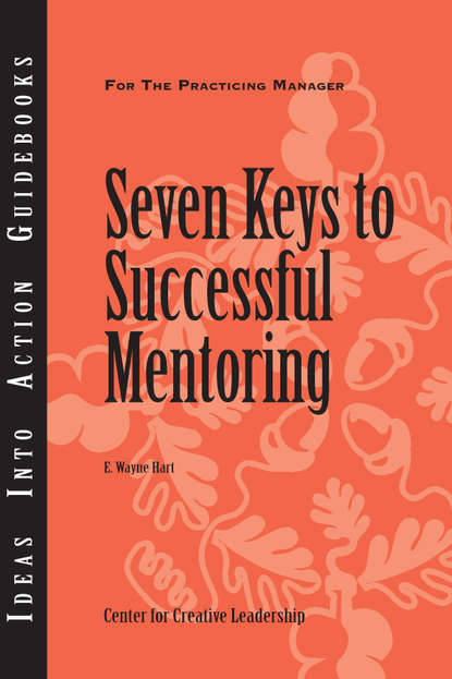 Seven Keys to Successful Mentoring - Группа авторов