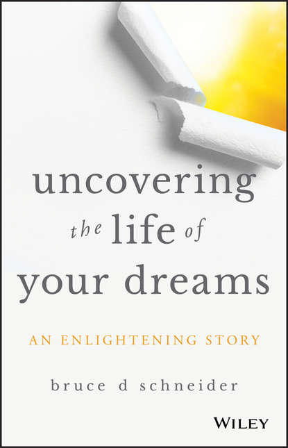 Uncovering the Life of Your Dreams — Группа авторов