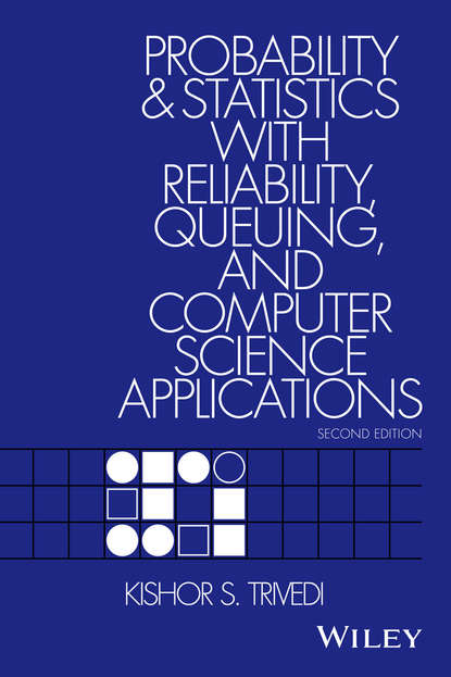 Probability and Statistics with Reliability, Queuing, and Computer Science Applications — Группа авторов