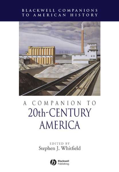 A Companion to 20th-Century America — Группа авторов