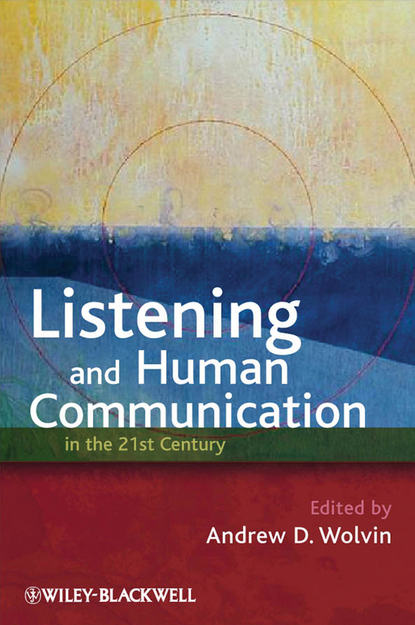 Listening and Human Communication in the 21st Century — Группа авторов