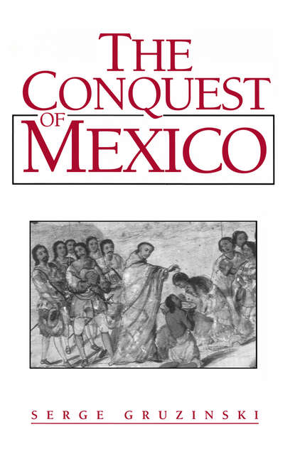 The Conquest of Mexico — Группа авторов