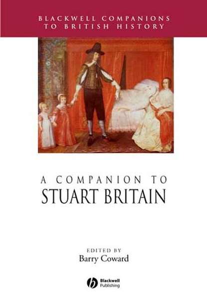 A Companion to Stuart Britain — Группа авторов