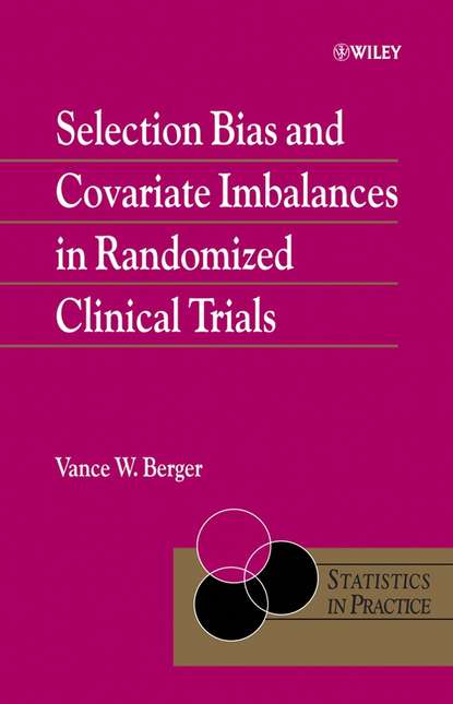 Selection Bias and Covariate Imbalances in Randomized Clinical Trials — Группа авторов