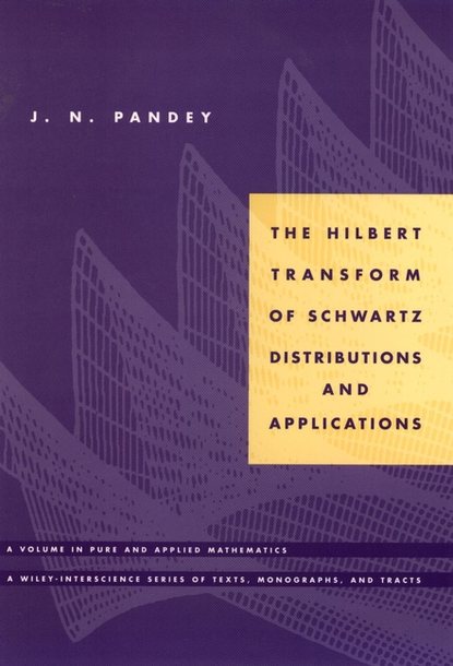 The Hilbert Transform of Schwartz Distributions and Applications — Группа авторов