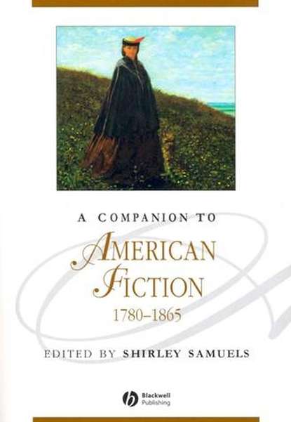 A Companion to American Fiction 1780 - 1865 — Группа авторов