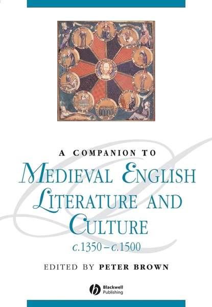 A Companion to Medieval English Literature and Culture c.1350 - c.1500 — Группа авторов