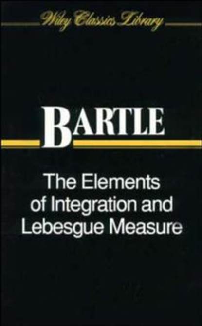 The Elements of Integration and Lebesgue Measure - Группа авторов