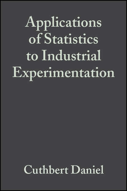 Applications of Statistics to Industrial Experimentation — Группа авторов