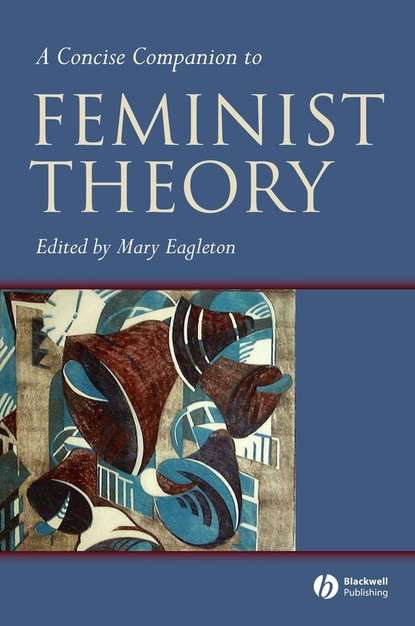 A Concise Companion to Feminist Theory — Группа авторов