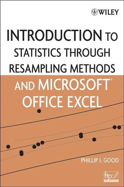 Introduction to Statistics Through Resampling Methods and Microsoft Office Excel — Группа авторов