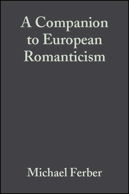 A Companion to European Romanticism — Группа авторов