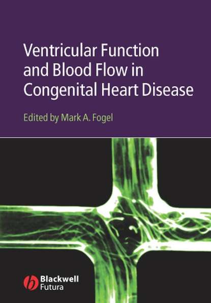 Ventricular Function and Blood Flow in Congenital Heart Disease - Группа авторов