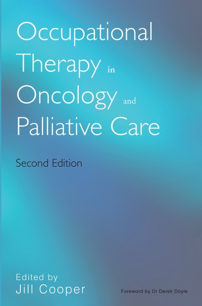 Occupational Therapy in Oncology and Palliative Care - Группа авторов