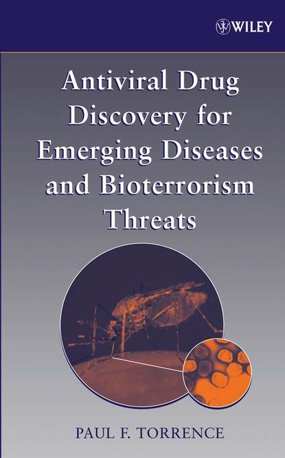 Antiviral Drug Discovery for Emerging Diseases and Bioterrorism Threats - Группа авторов