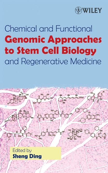 Chemical and Functional Genomic Approaches to Stem Cell Biology and Regenerative Medicine - Группа авторов