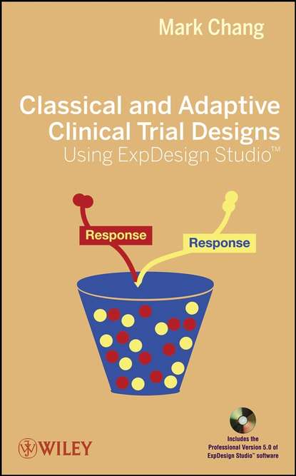 Classical and Adaptive Clinical Trial Designs Using ExpDesign Studio — Группа авторов