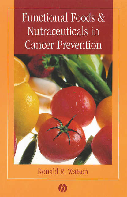 Functional Foods and Nutraceuticals in Cancer Prevention - Группа авторов