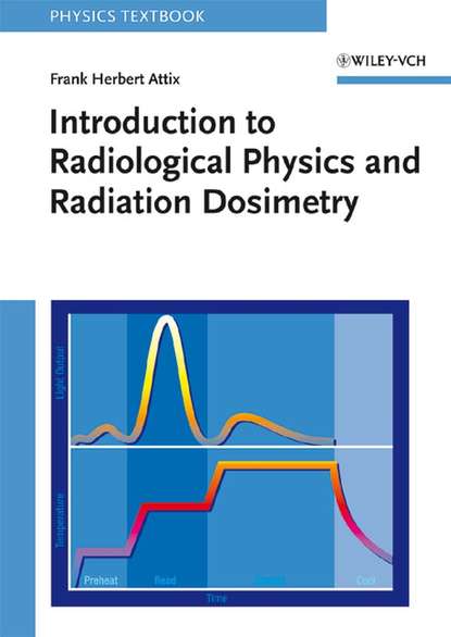 Introduction to Radiological Physics and Radiation Dosimetry - Группа авторов