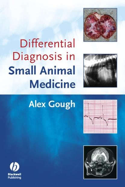 Differential Diagnosis in Small Animal Medicine — Группа авторов