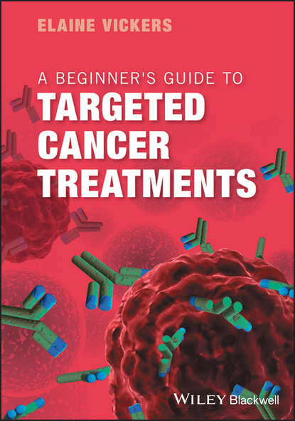 A Beginner's Guide to Targeted Cancer Treatments - Группа авторов