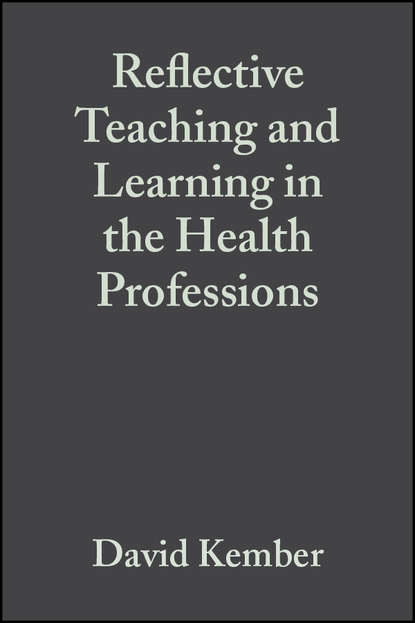 Reflective Teaching and Learning in the Health Professions - Группа авторов