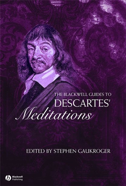 The Blackwell Guide to Descartes' Meditations — Группа авторов