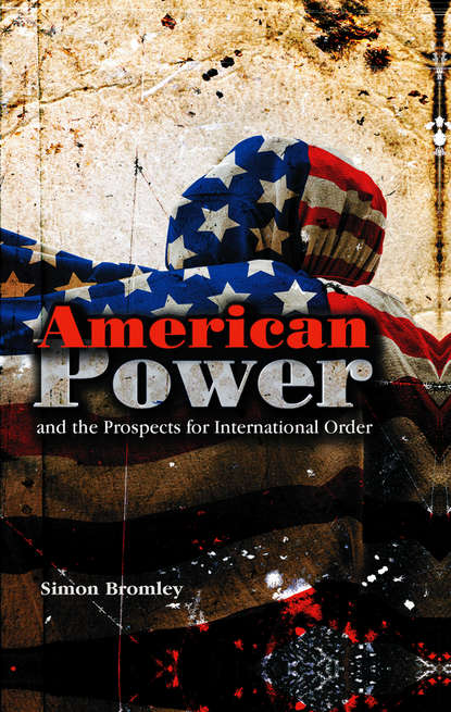 American Power and the Prospects for International Order — Группа авторов