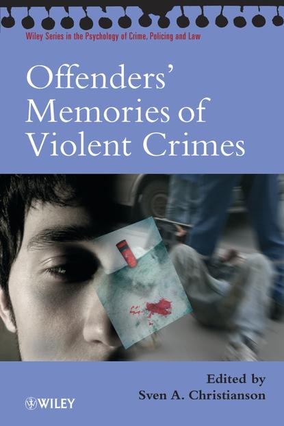 Offenders' Memories of Violent Crimes — Группа авторов