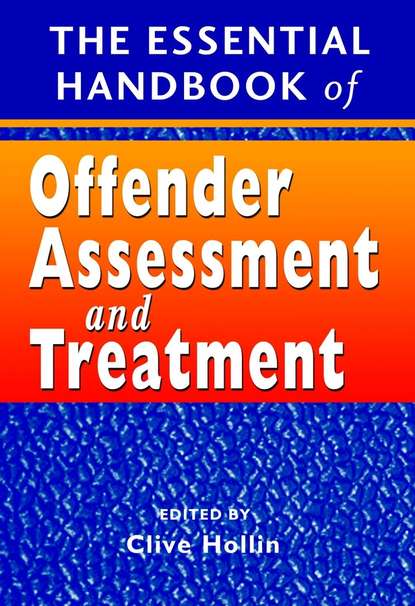 The Essential Handbook of Offender Assessment and Treatment — Группа авторов