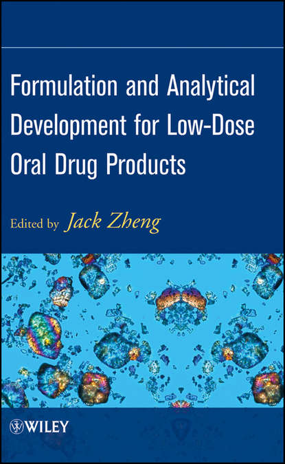 Formulation and Analytical Development for Low-Dose Oral Drug Products - Группа авторов