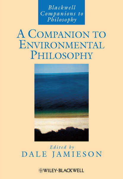 A Companion to Environmental Philosophy - Группа авторов