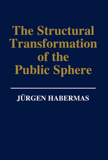 The Structural Transformation of the Public Sphere - Группа авторов