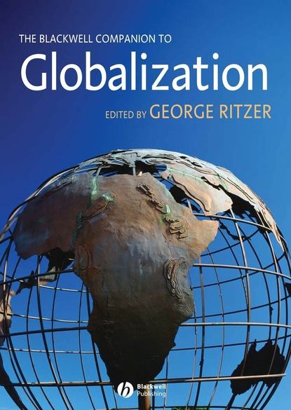 The Blackwell Companion to Globalization — Группа авторов