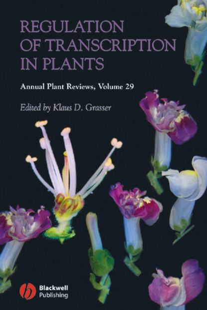 Annual Plant Reviews, Regulation of Transcription in Plants — Группа авторов