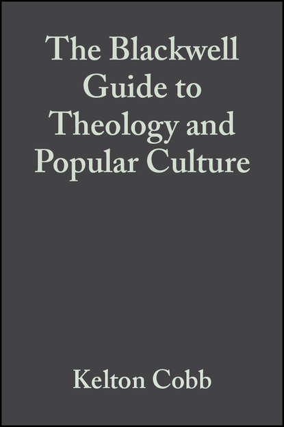 The Blackwell Guide to Theology and Popular Culture - Группа авторов